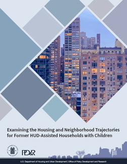 Examining the Housing and Neighborhood Trajectories for Former HUD-Assisted Households with Children