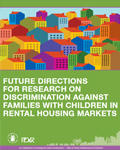 Future Directions for Research on Discrimination Against Families with Children in Rental Housing Markets (2016)