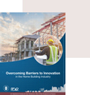 Overcoming Barriers to Innovation in the Home Building Industry