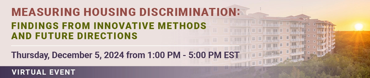 Measuring Housing Discrimination: Findings from Innovative Methods and Future Directions