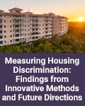 Measuring Housing Discrimination: Findings from Innovative Methods and Future Directions